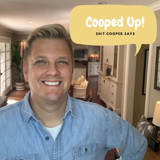 Cooped Up – Sh!t Cooper Says