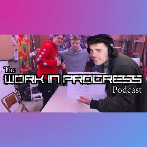 The Work In Progress Podcast