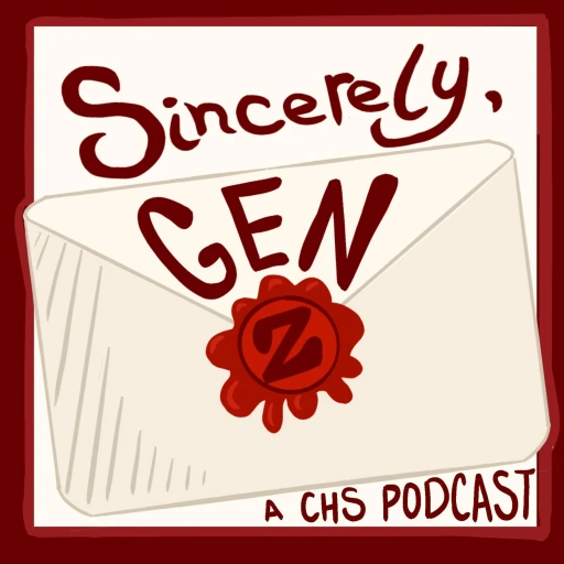 CHS Podcast: Sincerely Gen Z