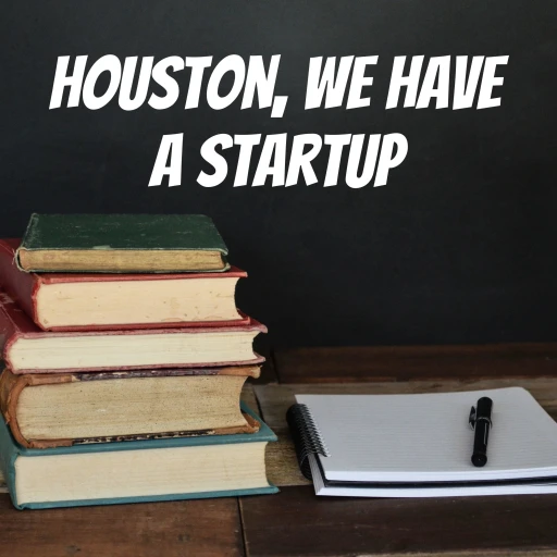 Houston, We Have a Startup