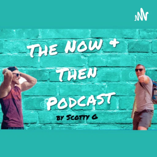 The Now & Then Podcast