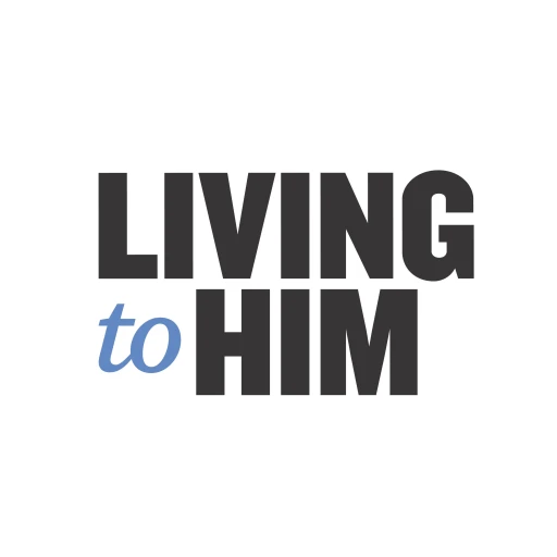 The Living to Him Podcast