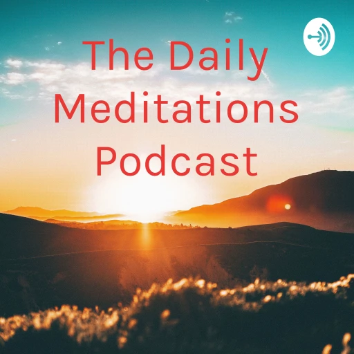 The Daily Meditations Podcast