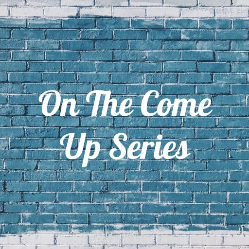 On The Come Up Series