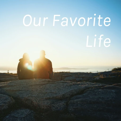 Our Favorite Life