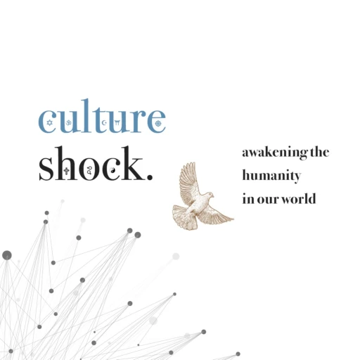 Culture Shock: Awakening the Humanity in Our World