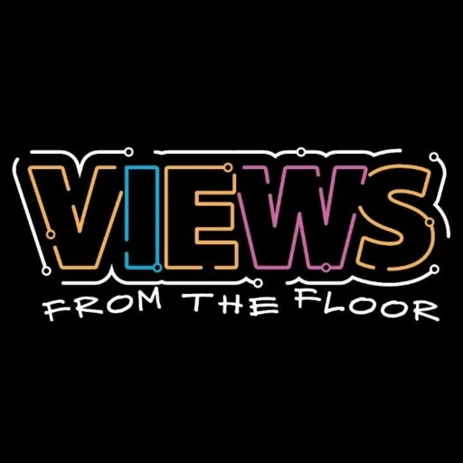 Views From The Floor Podcast