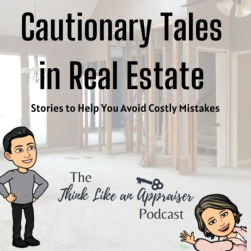 The Think Like An Appraiser Podcast – Cautionary Tales in Real Estate