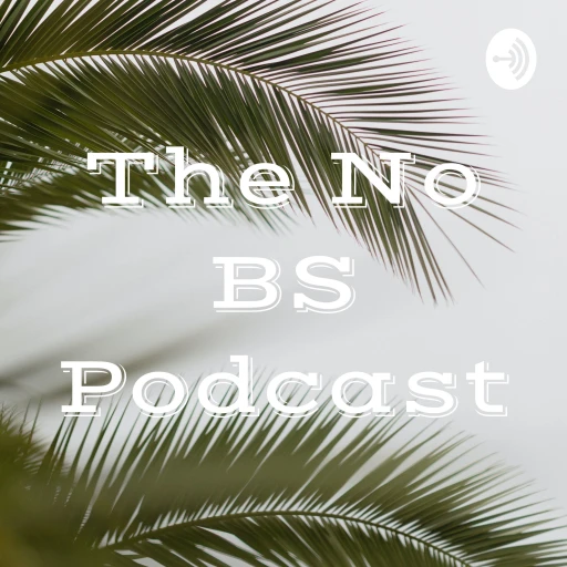 The No BS Podcast