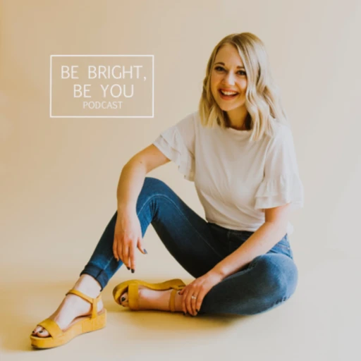 Be Bright, Be You Podcast