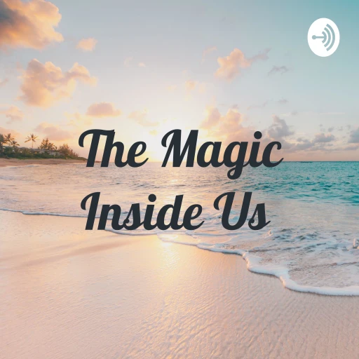 The Magic Inside Us