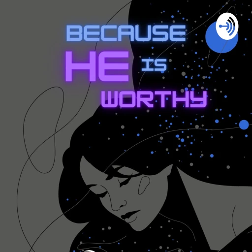 Because He Is Worthy