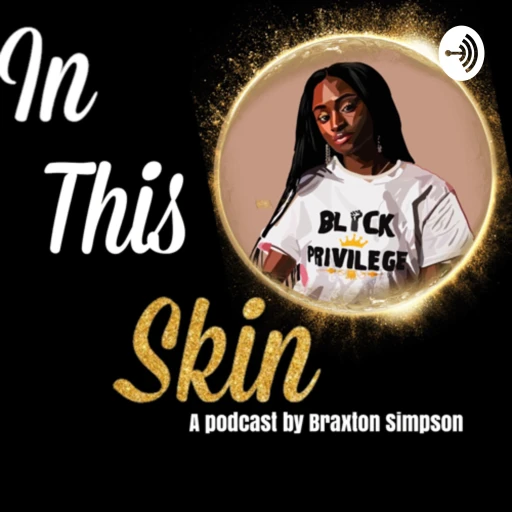 In This Skin: A Podcast by Braxton Simpson