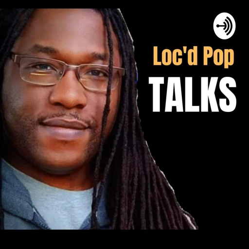 Loc’d Pop Talks