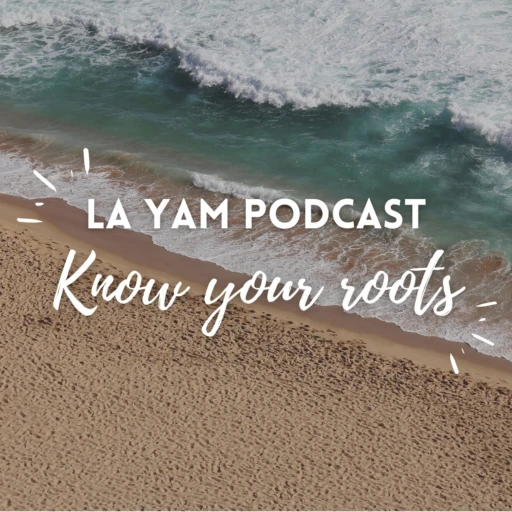 LA YAM podcast: Know Your Roots