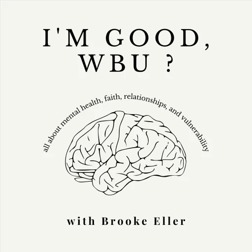 “I’m Good, Wbu?” with Brooke Eller