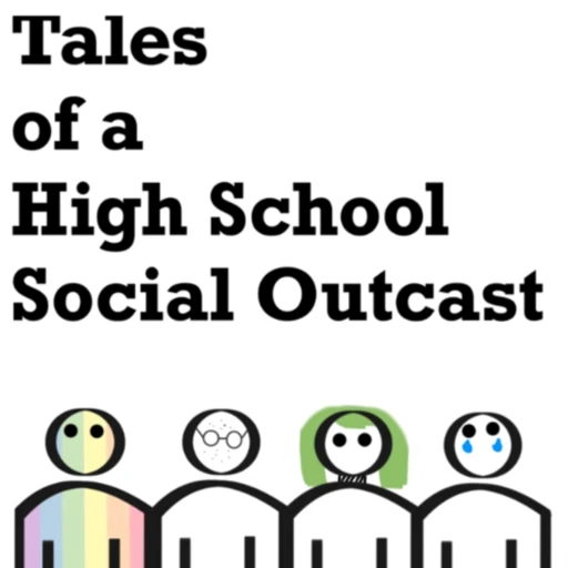 Tales of a High School Social Outcast