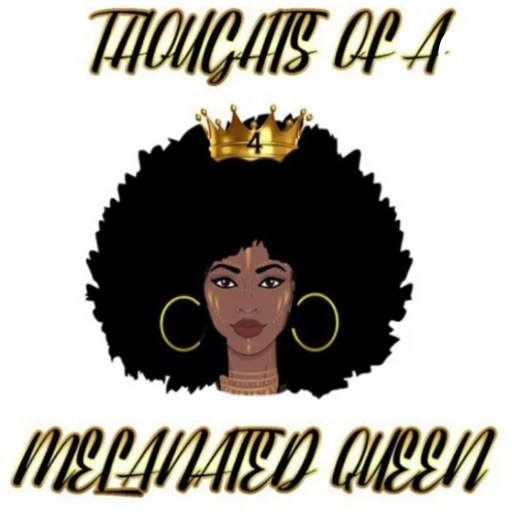 Thoughts of a Melanated Queen