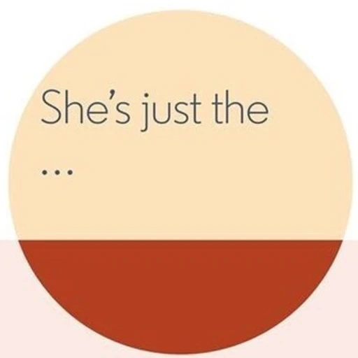 She’s just the…