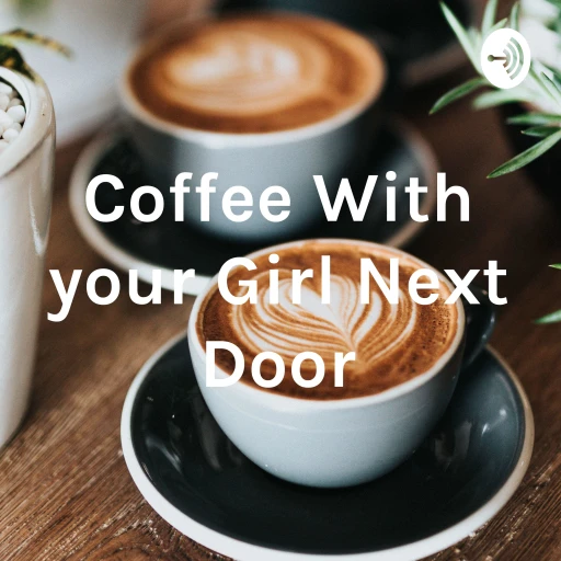 Coffee With your Girl Next Door