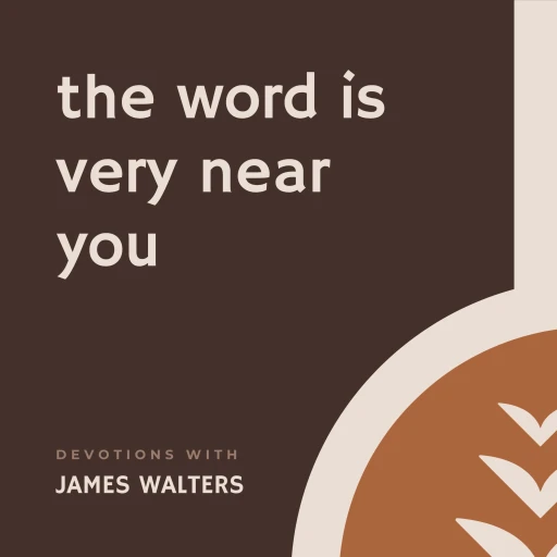 The Word Is Very Near You