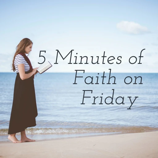 5 Minutes of Faith on Friday