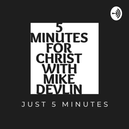 5 minutes for Christ with Mike Devlin