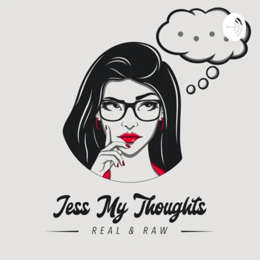 ‘Jess My Thoughts’ – Real & Raw’