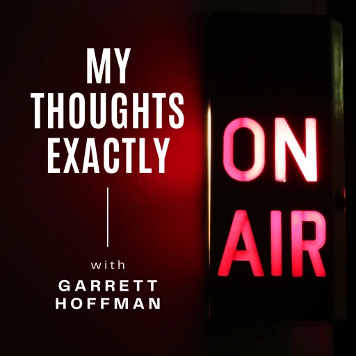 My Thoughts Exactly with Garrett Hoffman