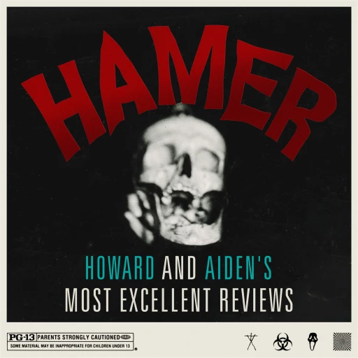 HAMER – Howard and Aiden’s Most Excellent Reviews