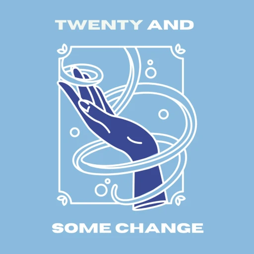 Twenty and some Change