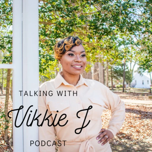 Talking with Vikkie J Podcast