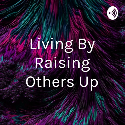 Raising By Lifting Others Up