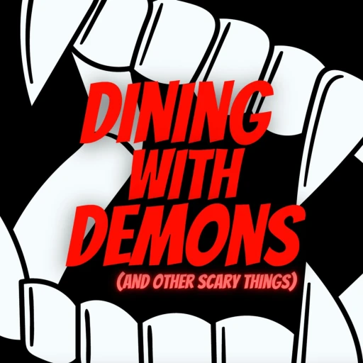 Dining With Demons (And Other Scary Things)