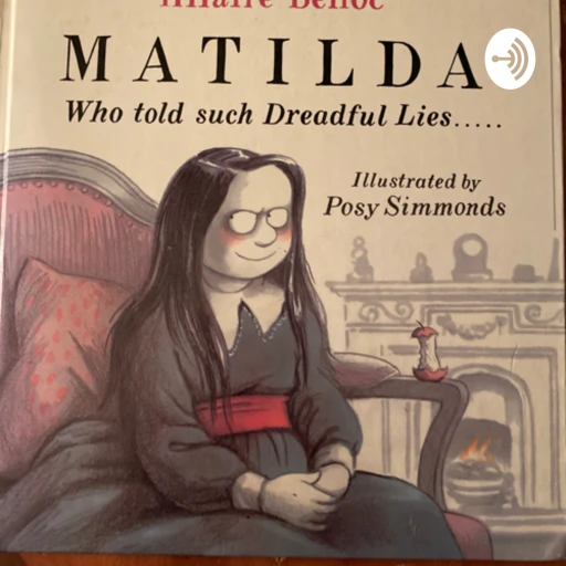 Matilda, Who told lies and was Burned to death. By Helaire Belloc