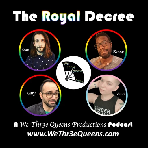 The Royal Decree, A We Thr3e Queens Productions Podcast