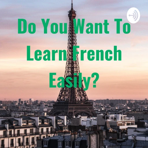 Do You Want To Learn French Easily?