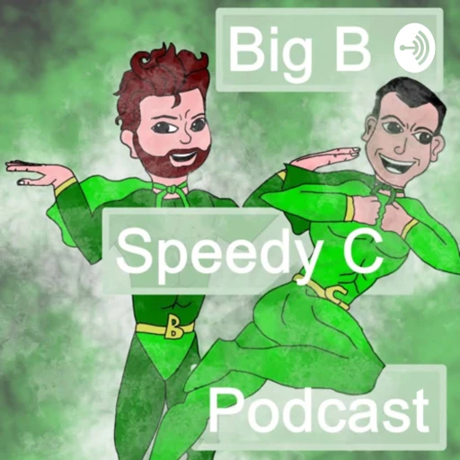 The Big B and Speedy C Podcast