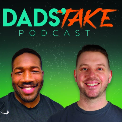 Dads’ Take Podcast