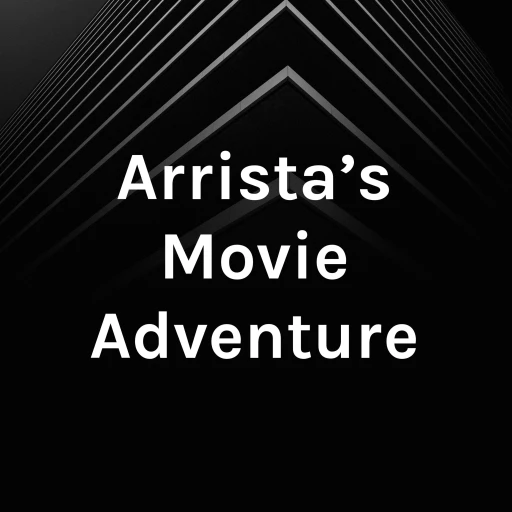 Arrista’s Movie Adventure