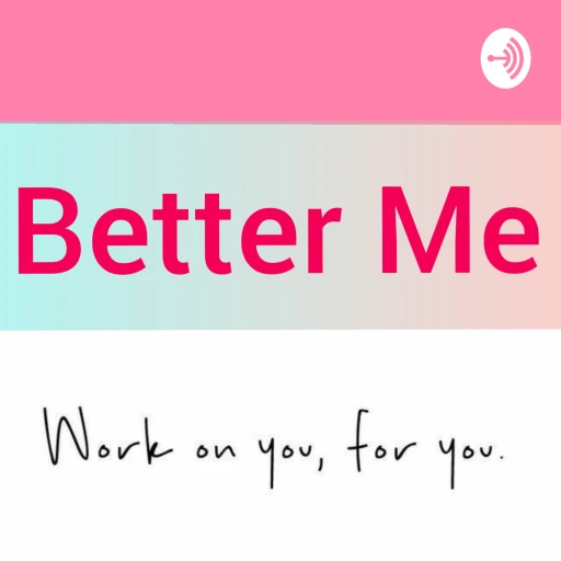 Better Me – Work On You, For You!