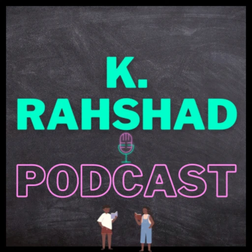 K.RAHSHAD PODCAST