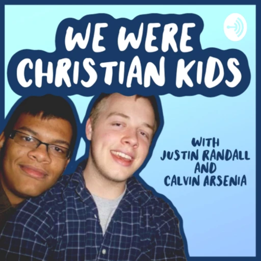 We Were Christian Kids with Justin Randall and Calvin Arsenia