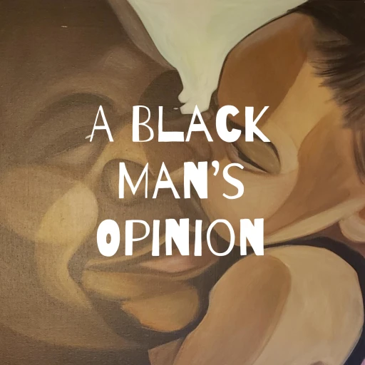 A Black Man’s Opinion