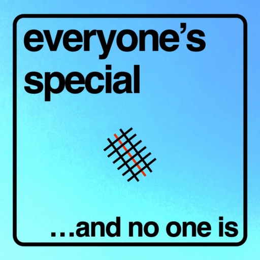 Everyone’s Special and No One Is