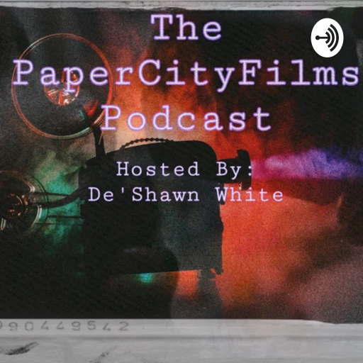 The PaperCityFilms Podcast Hosted By DeShawn White