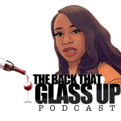 The Back That Glass Up Podcast