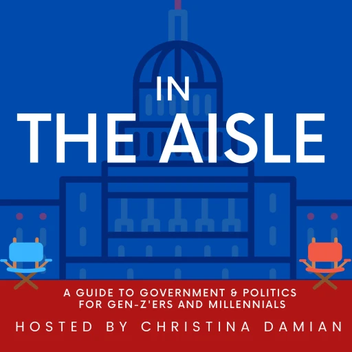 In The Aisle: A Guide to Government & Politics for Gen-Z’ers and Millennials