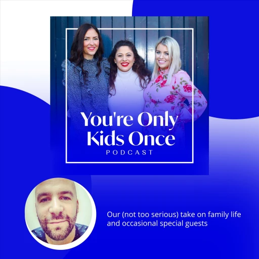 You’re Only Kids Once Podcast