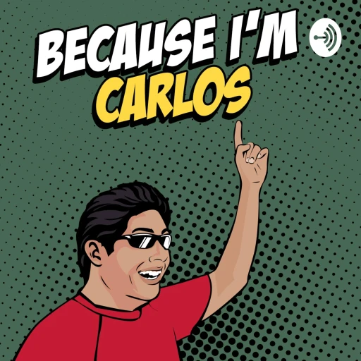 Because I’m Carlos